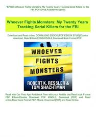 4.0 out of 5 stars 14. Epub Whoever Fights Monsters My Twenty Years Tracking Serial Killers For The Fbi Pdf Epub Audiobook Ebook