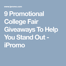 9 Promotional College Fair Giveaways To Help You Stand Out Ipromo College Marketing Method Inspire Employees