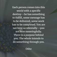 I have been following osho for a while now. 60 Famous Quotes And Sayings By Osho