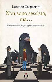 Il linguaggio la terza intervista di bet she can ospita lorenzo gasparrini, filosofo femminista ,fondatore del blog. Non Sono Sessista Ma Il Sessismo Nel Linguaggio Contemporaneo Numeri Primi Italian Edition Kindle Edition By Gasparrini Lorenzo Politics Social Sciences Kindle Ebooks Amazon Com