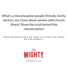 What S A Misconception People Family Chronic Illness On The Mighty Facebook