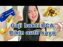 √ gaji magang bakti bca 2021 : Gaji Bakti Bca Auto Rekening Gendut Youtube