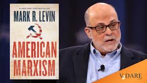 Mark Levin's AMERICAN MARXISM Is A False Start (Although He Does Denounce  The Great Replacement, Sort Of), by James Kirkpatrick