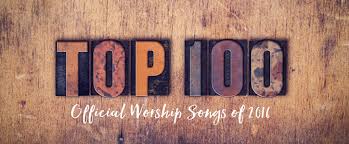 top 100 official worship songs of 2016 praisecharts