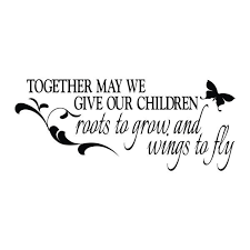 Give the ones you love wings to fly, roots to come back, and reasons to stay. the dalai lama's quote reminds us to sow good seeds into those we love. Together May We Give Our Children Roots To Grow And Wings To Fly Vinyl Wall Decal Quotes For Kids Growing Up Quotes Fly Quotes