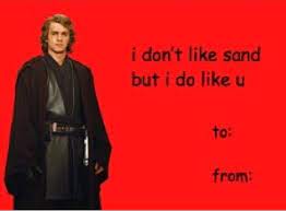 Anakin Skywalker Valentine S Day Card Star Wars Valentines Star Wars Facts Star Wars Memes You deserve an entire day to celebrate you!