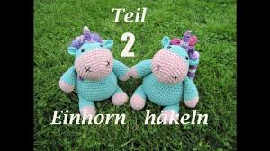 Lesen sie schnell weiter für die gratis anleitung! Einhorn Kuscheltier Hakelanleitung Teil 1 Youtube