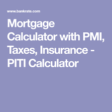 Mortgage Calculator With Pmi Taxes Insurance Piti