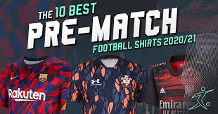More sources available in alternative players box below. The 10 Best Pre Match Football Shirts 2020 21 Footy Com Blog