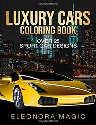 Download Luxury Cars Coloring Book Over 25 Sport Car Designs Buy Online In Colombia At Desertcart Co Productid 167438100