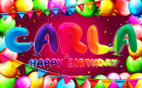 Happy birthday channel is a participant in the amazon services llc associates program, an affiliate advertising program designed to provide a means for sites. Herunterladen Hintergrundbild Happy Birthday Carla 4k Bunte Ballon Rahmen Carla Name Lila Hintergrund Carla Alles Gute Zum Geburtstag Carla Geburtstag Beliebte Deutsche Weibliche Namen Geburtstag Konzept Carla Fur Desktop Kostenlos