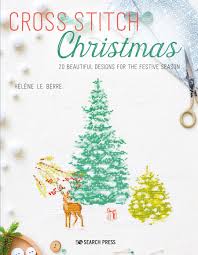 This classic christmas tree is a great make and take for a beginners cross stitch group. Cross Stitch Christmas 20 Beautiful Designs For The Festive Season Le Berre Helene 9781782218128 Books Amazon Ca