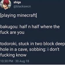 Todobaku bakugou katsuki todoroki shouto boku no hero academia bnha mha. Mha Memes My Hero Academia Memes Todoroki Plays Minecraft Wattpad