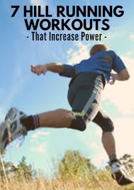 7 Hill Running Workouts That Increase Power Hill Running Workout Hill Workout Workout