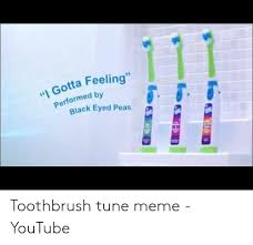 Spongebob singing bom bom pow look it and subscribe ;) Gotta Feeling Performed By Black Eyed Peas Toothbrush Tune Meme Youtube Meme On Me Me