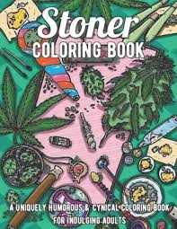 Stoner psychedelic coloring book for adults, coloring books for stress relief and relaxation. Stoner Coloring Book A Uniquely Humorous Cynical Coloring Book For Indulging Adults Marijuana Lovers Themed Adult Coloring Book For Comp Paperback Politics And Prose Bookstore