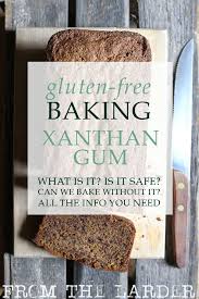 Why I Don T Bake With Xanthan Gum Xanthan Gum Gluten Free Gluten Free Flour Gluten Free Baking