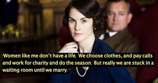 She is the third of cora's maids who has some kind of. Best 54 Lady Mary Crawley Quotes Downton Abbey Nsf Music Magazine