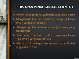 Oleh karena itu, dalam sebuah tulisan atau karya ilmiah harus memperhatikan tata cara penulisan yang benar. Proses Penyusunan Karangan Ilmiah Karangan Ilmiah Karya Ilmiah