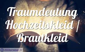 Beim heiraten kommt das zusammen was zusammen. Traumdeutung Hochzeitskleid Brautkleid Bedeutung Traumsymbol