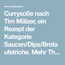 Currysosse Nach Tim Malzer Rezept Grillsauce Curry Sosse Sosse