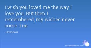 25 I Wish You Loved Me Quotes Sayings Photos Quotesbae