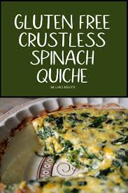 An Easy Recipe For A Glutenfree Crustless Spinach Quiche Glutenfreequiche Spinachquiche Easyquich Quiche Recipes Easy Delicious Gluten Free Recipes Recipes