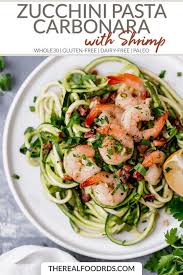 Zucchini Pasta Carbonara With Shrimp The Real Food Dietitians Recipe Zoodle Recipes Healthy Paleo Recipes Dinner Zoodle Recipes
