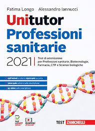 Unitutor Professioni Sanitarie 2021 Test Di Ammissione Per Professioni Sanitarie Biotecnologie Farmacia Ctf Scienze Biologiche Con E Book Amazon It Longo Fatima Iannucci Alessandro Libri