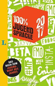 Kostenlose lieferung für viele artikel! 100 Prozent Jugendsprache 2017 Das Buch Zum Jugendwort Des Jahres Von Redaktion Langenscheidt