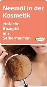 neemol in der kosmetik einfache rezepte zum selbermachen gesunex kosmetik haare pflegen haarwachstum anregen