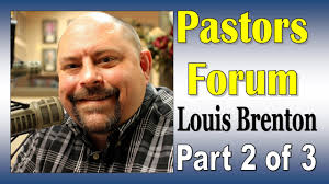 Pastors Forum with Louis Brenton, part 2 of 3