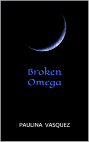 Broken Omega (Broken Trilogy, #3) by Paulina Vasquez | Goodreads