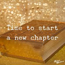 New Year New Start They Say Let S Start By Looking At A New Chapter Things Have A Habit Of Chang New Journey Quotes New Chapter Quotes Quotes About New Year