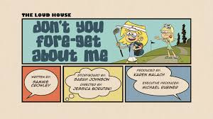 Don T You Fore Get About Me The Loud House Encyclopedia Fandom