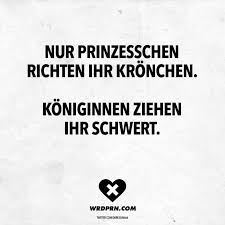 Nur Prinzesschen Richten Ihr Kronchen Koniginnen Ziehen Ihr Schwert Visual Statements Lustige Zitate Und Spruche Witzige Spruche Spruche Zitate