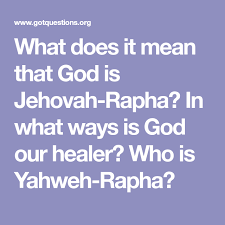 What Does It Mean That God Is Jehovah Rapha In What Ways Is God Our Healer Who Is Yahweh Rapha Jehovah God Bible Inspiration