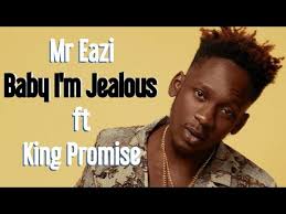 Mr Eazi Baby I M Jealous Ft King Promise Lyrics Youtube