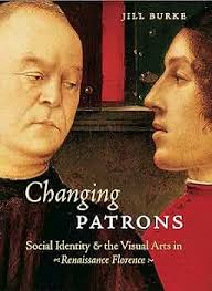 Changing Patrons: Social Identity and the Visual Arts in Renaissance Florence  : Burke, Jill: Amazon.co.uk: Books