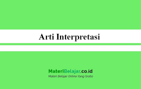 The internet is a vast medium that serves as an accessible source of information. Arti Interpretasi Dalam Bahasa Indonesia Pengertian Tujuan