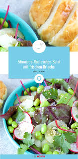 Edamame Radieschen Salat Mit Frischen Brioche Rezept Radieschen Salat Edamame Salat Mit