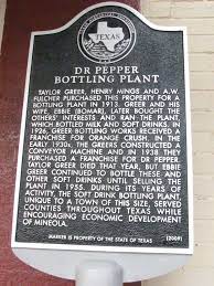Dr Pepper Bottling Plant Historical Marker Johnson Street At Kilpatrick Street Southeast Corner Mineola T Texas Business Republic Of Texas Texas Texans
