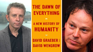 “The Dawn of Everything”: David Wengrow & the Late David Graeber