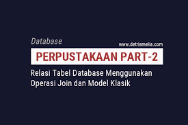 Mungkin struktur database atau tabelnya ada yang corrupt atau rusak. Relasi Tabel Database Menggunakan Operasi Join Dan Model Klasik Detri Amelia Chandra