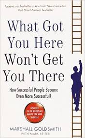 What Got You Here Wont Get You There How Successful People Become Even More Successful Inspirational Books Business Books Self Help Books