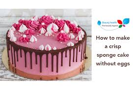It's really best to follow this recipe closely. How To Make A Crisp Sponge Cake Without Eggs Sehajmal