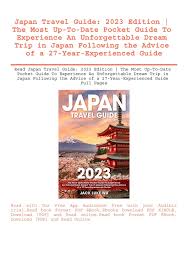 Read Japan Travel Guide 2023 Edition The Most Up-To-Date Pocket Guide To  Experience An Unforgettable Dream Trip in Japan Following the Advice of a  27-Year-Experienced Guide Full Pages