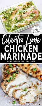 Cilantro Lime Chicken Marinade Summer Recipes Dinner Grilled Chicken Recipes Easy Family Meals