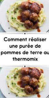 Comment Realiser Une Puree De Pommes De Terre Au Thermomix Puree Pomme De Terre Recettes De Cuisine Pomme De Terre