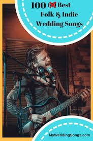 100 best folk indie wedding songs for 2019 my wedding songs